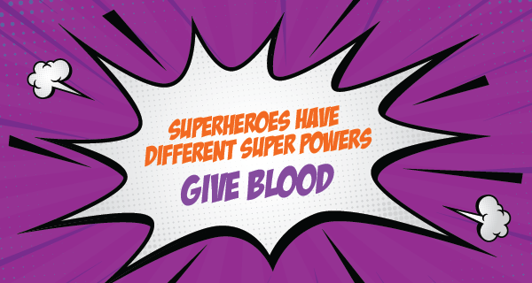 Superheroes have different super powers: give blood